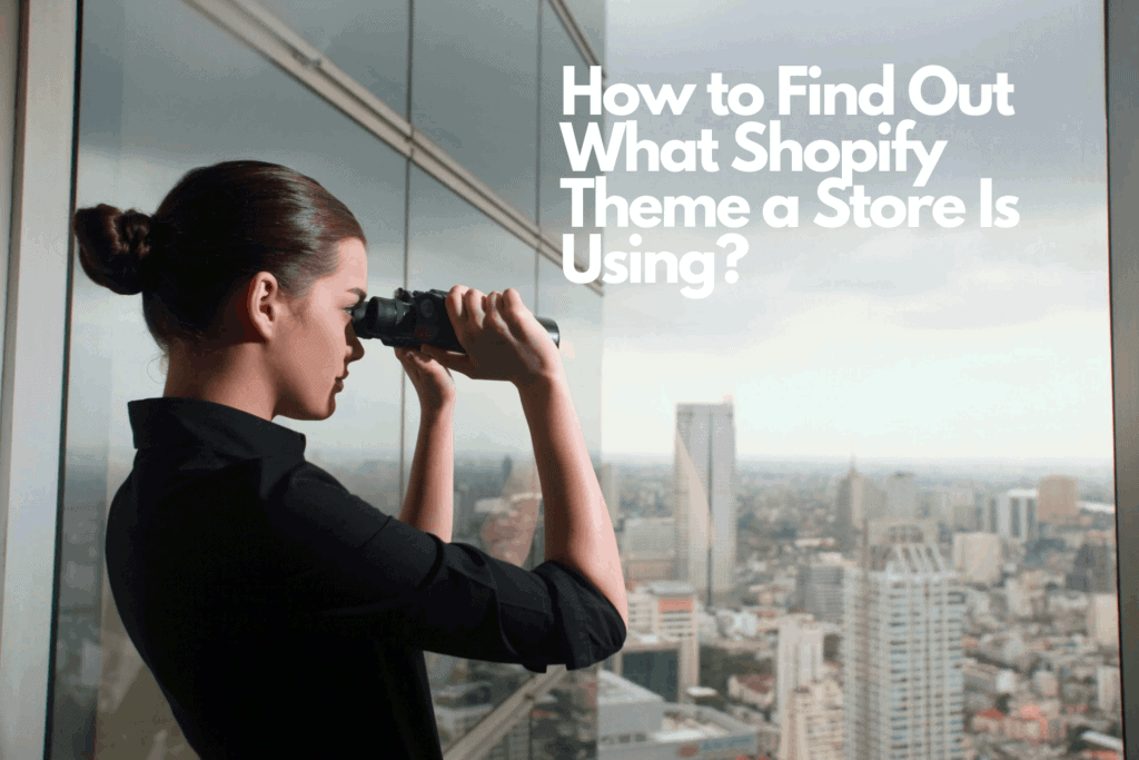 How to Find Out What Shopify Theme a Store Is Using