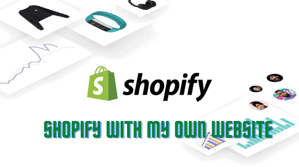 Can I Use Shopify With My Own Website